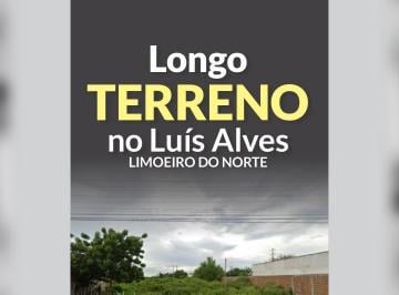 Terreno , Limoeiro do Norte · Longo TERRENO no Luís Alves
