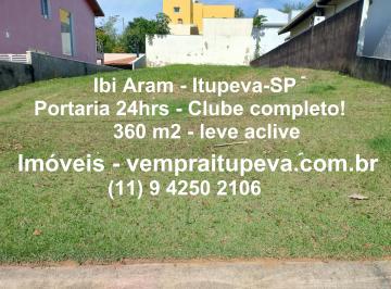 Terreno , Itupeva · Ibi Aram, Itupeva-SP | TE 360m2 leve aclive - Sem Vizinho Frente.