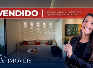 Apartamento de 3 quartos, Águas Claras · Villa Matheus Águas Claras | Reformado | Nascente | 2 Vagas Soltas | 3 Quartos