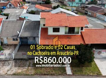 cd3edf81a4770567112c9416ef7589afa1f12962 · 01 Sobrado e 02 Casas no Cachoeira em Araucária-PR  - A venda por R$860.000,00    - Não aceita finan
