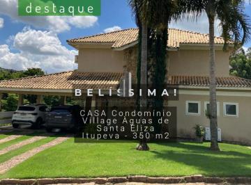 Casa · 350m² · 4 Quartos · 6 Vagas · CASA CONDOMÍNIO VILLAGE ÁGUAS DE SANTA ELIZA ITUPEVA VENDA