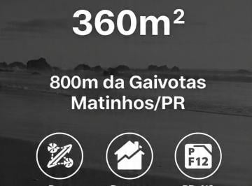 Terreno , Matinhos · Lote 360m² no Balneário Gaivotas - Matinhos (800m do Mar)