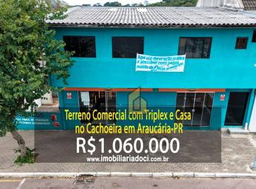 4c1cd0f02c615c3c18b73cfab3c5024c139844b2 · Terreno Comercial com Triplex e Casa no Cachoeira em Araucária/PR  - À venda por R$1.060.000,00