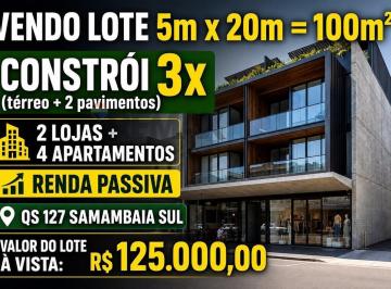 Terreno · 300m² · R$ 125.000 - Lote Comercial 100m² na QS 127 Samambaia Sul - Construa 300m² .